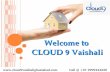 Cloud 9 Vaishali Ghaziabad Call 9999444220