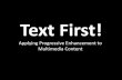 Text First! Progressive Enhancement for Multimedia Content