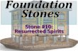 Foundation Stone #10: Resurrected Spirits