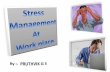 Stress management at work place