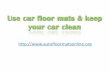 Use car floor mats & keep your car clean
