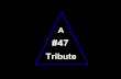 #47  Tribute