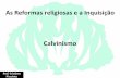 160 abc reforma e contrarreforma calvinismo