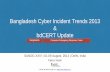 Bangladesh Cyber Incident Trends 2013 & bdCERT Update