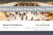 Indoor Location Primer : LocalSocial @ Place 2014 London