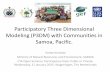 Participatory Three Dimensional Modeling (P3DM) with Communities in Samoa, Pacific.