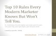 Top 10 Rules Every Modern Marketer Knows But Won’t Tell You.
