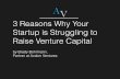 3 Reasons Why Your Startup Is Struggling To Raise Venture Capital
