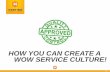 How You Can Create a WOW Service Culture