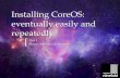 Installing CoreOS: eventually easily and repeatedly