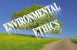 Environmental ethics and mangment