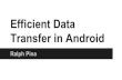 Efficient data transfer in Android