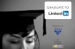 Graduate to LinkedIn