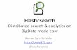 Elasticsearch Distributed search & analytics on BigData made easy