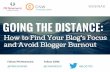Going the Distance: How to Find Your Blog's Focus and Avoid Blogger Burn Out