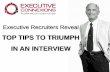 Executive Recruiters Reveal Top Tips To Triumph In An Interview