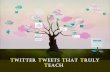 Twitter Tweets That Truly Teach