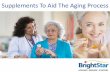 Supplements To Aid The Aging Process