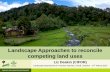 Landscape Approaches to reconcile competing land uses