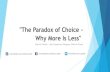 The paradox of choice - Why more is less