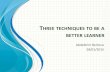 Assignement2  - Three techniques to be a better learner