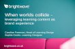 When worlds collide - leveraging learning content as brand experience