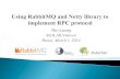 Using RabbitMQ and Netty library to implement RPC protocol