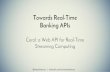 Towards Real-Time banking API's: Introducing Coral, a web api for realtime streaming computing