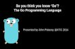 So You Think You Know 'Go'? The Go Programming Language
