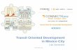 CONNECTKaro 2015 - Session 4A - Transit Oriented Development - Mexico City
