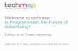techmap: Is Programmatic the Future of Advertising
