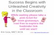 Success Begins with Unleashed Creativity in the Classroom
