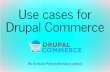 Use cases for Drupal Commerce