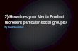 Question 2) How does your Media Product represent particular social groups?
