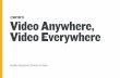 Video Anywhere, Video Everywhere