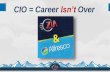 CIO = Career ISN'T Over - Part 1