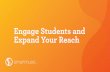 Engage Students and Expand Your Reach