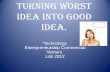 Turning worst idea into good idea
