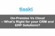 On-Premise Vs Cloud – What’s Right for your CRM and ERP Solutions?