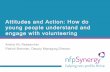 Attitudes and Action: How do young people understand and engage with volunteering