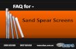 Sand spear screens-faq