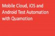Webinar: Mobile Cloud, iOS and Android Test Automation with Quamotion