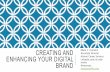 Creating and Enhancing Your Digital Brand