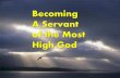Becoming A Servant of the Most High God