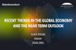 Recent Trends in the Global Economy and the near Term Outlook