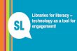 Libraries for literacy: technology as a tool for engagement