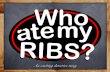 Who ate my ribs