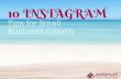 10 INSTAGRAM TIPS FOR SMALL BUSINESS GROWTH