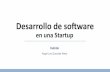 Presentación sobre desarrollo de software en una Startup