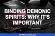 Binding Demonic Spirits: Why It's Important
